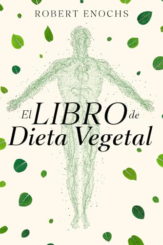 Libro de Dieta Vegetal: Por qué tu Cuerpo Prefiere las Plantas (V...