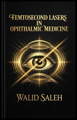 Femtosecond Lasers in Ophthalmic Medicine