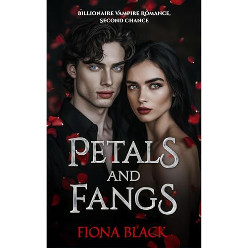 Fiona Black - Petals and Fangs - a Billionaire Vampire Romance with Steamy Second Chance episode artwork