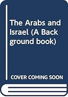 The Arabs And Israel (A Background Book) 0370104692 Book Cover