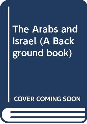 The Arabs and Israel (A Background book) 0370104692 Book Cover