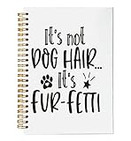 VNWEK Funny Pet Dog It's Not Dog Hair It's Fur-Fetti Spiral Notebook Journal 5.5 x 8.3 inches,Dog Themed Lined Hardcover Spiral Notebook,Gifts for Dog Lovers Women Men