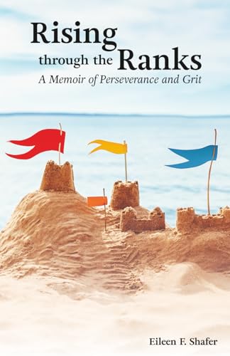 RISING THROUGH THE RANKS: A Memoir of Perseverance and Grit