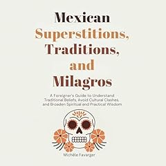 Mexican Superstitions, Traditions, and Milagros cover art