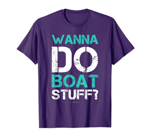 Wanna Do Boat Stuff TShirt. Funny Cruise Lake Vacation Tee T-Shirt