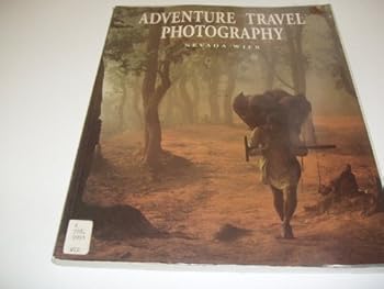 Paperback Adventure Travel Photography: How to Shoot Great Pictures Off the Beaten Track Book