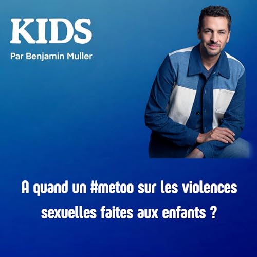 KIDS - A quand un #metoo sur les violences sexuelles faites aux enfants ?