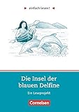  Einfach lesen! - Leseprojekte - Leseförderung: Für Lesefortgeschrittene - Niveau 2: Die Insel der blauen Delfine - Ein Leseprojekt nach dem Jugendroman von Scott O\'Dell - Arbeitsbuch mit Lösungen