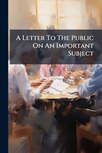 A Letter To The Public On An Important Subject