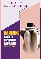 HANDLING ANXIETY, DEPRESSION AND ANGER. Counselor's Angle 1777887704 Book Cover