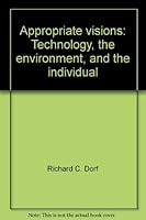 Appropriate Visions: Technology, the Environment, and the Individual 0878350721 Book Cover