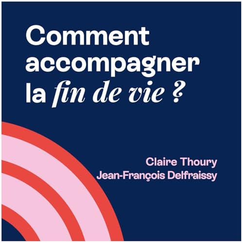 Comment accompagner la fin de vie ?