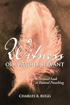Paperback Witness of a Fragile Servant: A Personal Look at Pastoral Preaching Book