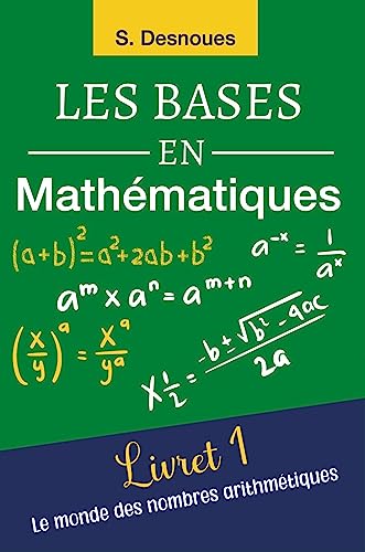 LES BASES EN MATHÉMATIQUES: Livret 1| Le Monde des Nombres Arithmétiques