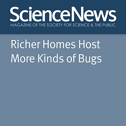 Richer Homes Host More Kinds of Bugs Audiobook by Susan Milius