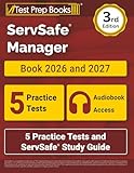 ServSafe Manager Book 2026 and 2027: 5 Practice Tests and ServSafe Study Guide: [3rd Edition]