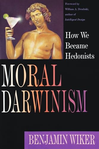 Moral Darwinism: How We Became Hedonists