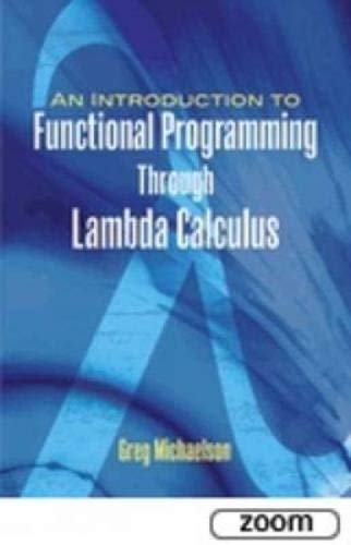  An Introduction to Functional Programming Through Lambda Calculus by Michaelson, Greg published by Dover Publications Inc. (2011)