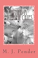 When a Mother Cries 1482755424 Book Cover
