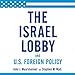 The Israel Lobby and U.S. Foreign Policy