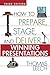 How to Prepare, Stage, and Deliver Winning Presentations