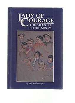 lady of Courage: The Story of Lottie Moon