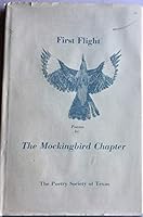 First Flight: A Collection of Poems By the Mockingbird Chapter, The Poetry Society of Texas [Signed] B00CK1166Y Book Cover