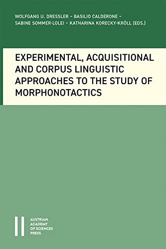 Experimental, Acquisitional and Corpuslinguistic Approaches to the Study of Morphonotactics (Veröffentlichungen der Kommission für Linguistik und Kommunikationsforschung)