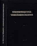 Niederfrequenz-Verstärkertechnik. Eine Abhandlung über die technisch-wissenschaftlichen Grundlagen und die moderne praktische Anwendung der NF-Verstärkung