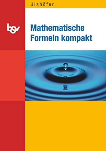 Mathematische Formeln kompakt: Formelsammlung Mathematische Formeln kompakt: Formelsammlung