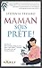 Maman, Sois prête!: Le grand guide de la grossesse au jour le jour, la préparation à l'accouchement, l'homéopathie pendant la grossesse et les avantages et inconvénients de la vaccination