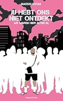 Jij hebt ons niet ontdekt, wij waren hier altijd al 9083054209 Book Cover