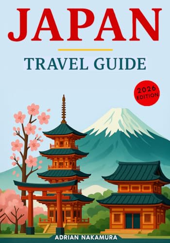 Japan Travel Guide: Explore Tokyo, Kyoto, Osaka & Beyond with Expert Itineraries, Cultural Tips, Hidden Gems, Local Experiences, Food Highlights, and Practical Advice for an Unforgettable Journey