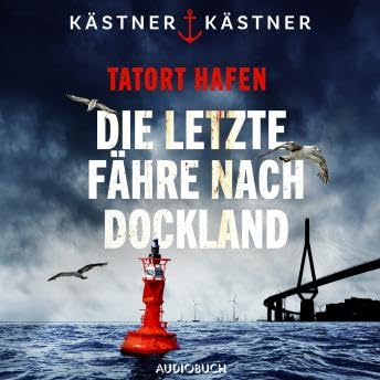Tatort Hafen - Die letzte Fähre nach Dockland: Kriminalroman - Andreas Kästner