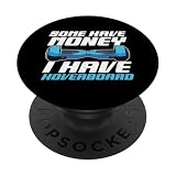 Some have money I have a hoverboard PopSockets Adhesive PopGrip