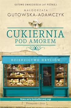 Cukiernia Pod Amorem. Dziedzictwo Hryciów - Book #5 of the Cukiernia Pod Amorem