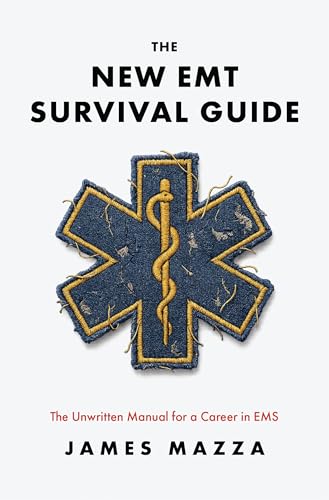 The New EMT Survival Guide: The Unwritten Manual for a Career in EMS