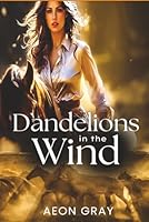Dandelions in the Wind: Lesbian Romance B0F5XMTMSZ Book Cover