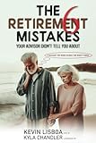 THE SIX RETIREMENT MISTAKES: Your Advisor Didn’t Tell You About!