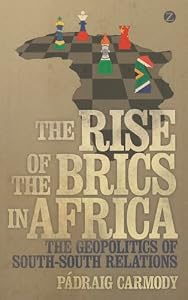 The Rise of Brics in Africa: The Geopolitics of South-South Relations
