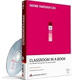  Adobe InDesign CS4 - Classroom in a Book - Adobe InDesign CS4 - Classroom in a Book: Das offizielle Trainingsbuch von Adobe Systems