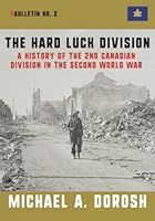 The Hard Luck Division: A History of the 2nd Canadian Division in the Second World War (Double Dagger Bulletins) 1990644007 Book Cover