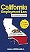 California Employment Law: An Employer's Guide: Revised & Updated for 2019