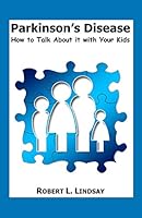 Parkinson's Disease: How to Talk about it with Your Kids 1793019002 Book Cover