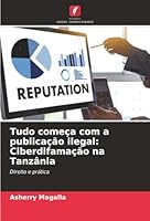 Tudo começa com a publicação ilegal: Ciberdifamação na Tanzânia 6206837106 Book Cover
