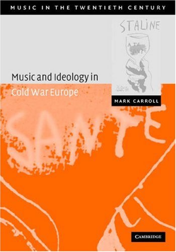 Music and Ideology in Cold War Europe pour comprendre la propagande
