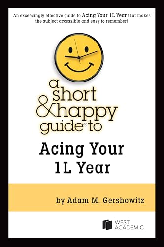 A Short & Happy Guide to Acing Your 1L Year (Short & Happy Guides)