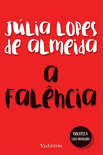 A Falência - Júlia Lopes de Almeida: Coleção Biblioteca Luso-Brasileira: Volume 1