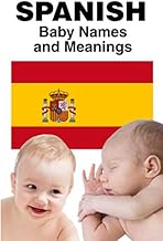 Spanish Baby Names and Meanings: Baby Boy Names and Baby Girl Names