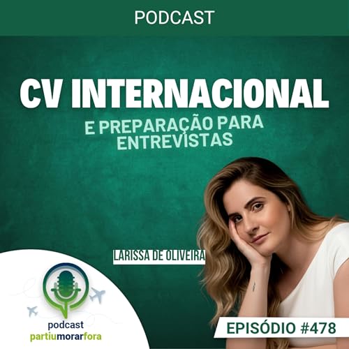 Como fazer o CV e se preparar para entrevistas internacionais - Epis&oacute;dio - 478